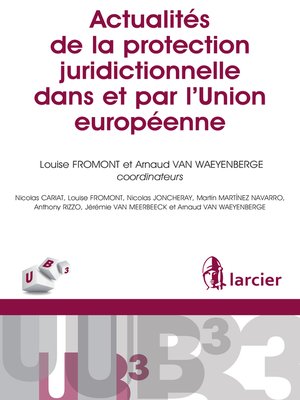 cover image of Actualités de la protection juridictionnelle dans et par l'Union européenne